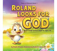 Roland Looks for God: A Christian Picture Book for Ages 3-8: 1 (Tales of Roland)