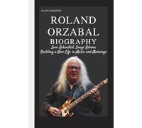 Roland Orzabal BIOGRAPHY: Love Rekindled, Songs Reborn - Building a New Life in Music and Marriage
