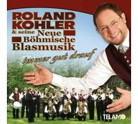 ROLAND & SEINE NEWE BÖHMISCHE BLASMUSIK KOHLER - IMMER GUT DRAUF CD NEW