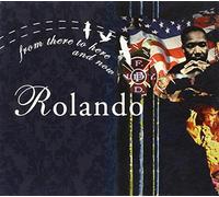 Rolando - From There To Here And Now