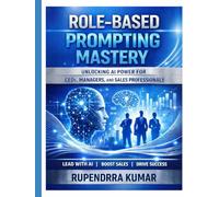 Role-Based Prompting Mastery: Unlocking AI Power for CEOs, Managers, and Sales Professionals