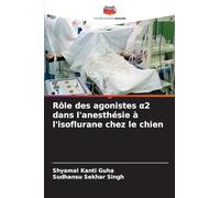 Rôle des agonistes α2 dans l'anesthésie à l'isoflurane chez le chien