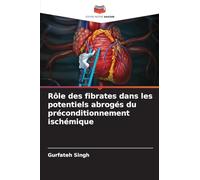 Rôle des fibrates dans les potentiels abrogés du préconditionnement ischémique