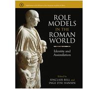 Role Models in the Roman World: Identity and Assimilation (Supplements to the Memoirs of the American Academy in Rome): 07