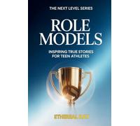 Role Models - Inspiring True Stories for Teen Athletes: Legendary Champions, Real Challenges, and a Teen's Guide to Building Mental Toughness, Crushing Goals, and Handling Pressure (1)