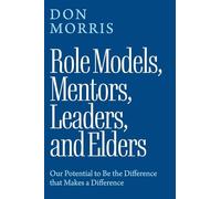 Role Models, Mentors. Leaders, and Elders: Our Potential to Be the Difference that Makes a Difference