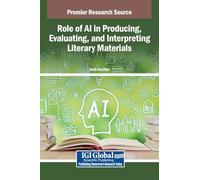 Role of AI in Producing, Evaluating, and Interpreting Literary Materials