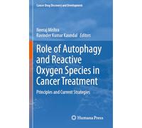 Role of Autophagy and Reactive Oxygen Species in Cancer Treatment: Principles and Current Strategies (Cancer Drug Discovery and Development)