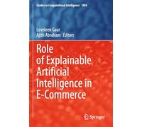 Role of Explainable Artificial Intelligence in E-Commerce: 1094 (Studies in Computational Intelligence, 1094)