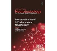 Role of Inflammation in Environmental Neurotoxicity: Volume 3 (Advances in Neurotoxicology, Volume 3)