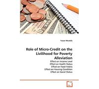 Role of Micro-Credit on the Livilihood for Poverty Alleviation: Effect on Income Level Effect on Health Status Effcet on Food Habits Effect on Housing Condition Effect on Social Status