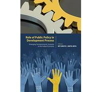 Role of Public Policy in Development Process: Emerging Socioeconomic Scenario in the Indian Economy