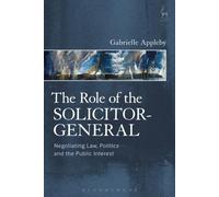 Role of the Solicitor-General: Negotiating Law, Politics and the Public Interest