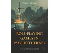 Role-Playing Games in Psychotherapy : A Practitioner's Guide