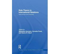 Role Theory in International Relations: Approaches and analyses (Routledge Advances in International Relations and Global Politics)