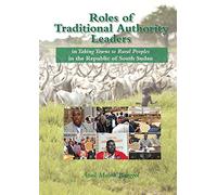 Roles of Traditional Authority Leaders: In Taking Towns to Rural Peoples in the Republic of South Sudan.