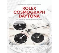 Rolex Cosmograph Daytona: Vol. 1 Manual Winding Models (1963-1988)