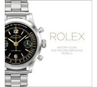 Rolex : History, Icons and Record-Breaking Models