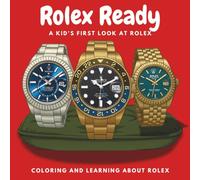 Rolex Ready: Kid's First Look at Rolex: Coloring & Learning Book For Future Watch Enthusiasts