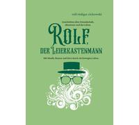 Rolf, der Leierkastenmann: Mit Musik, Humor und Herz durch ein bewegtes Leben