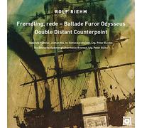 Rolf Riehm - Fremdling, rede - Ballade Furor Odysseus Double Distant Counterpoint