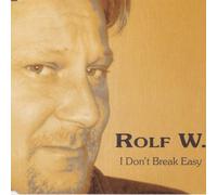 Rolf W. - I Don'T Break Easy