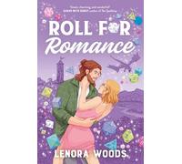 Roll for Romance: A Geeky Romance Full Of Fresh Starts, Spicy Scenes And Tabletop Gaming!