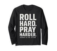 Roll Hard Pray Harder Jesus and Jiu Jitsu Fighting Christian Long Sleeve T-Shirt