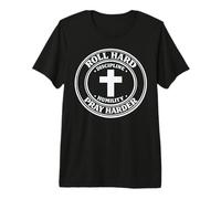 Roll Hard Pray Harder Jesus Jiu Jitsu Discipline Humility Premium T-Shirt