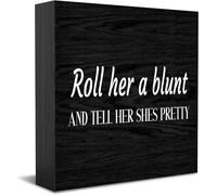Roll Her A Blunt And Tell Her Shes Pretty Home Office Decor Wooden Box Sign, Decorative Positive Office Desk Accessories Wood Plaque Wood Table Sign For Tv Cabinet Shelf 5 X 5 Inch