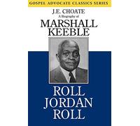 Roll Jordan Roll: A Biography of Marshall Keeble (Gospel Advocate Classics)