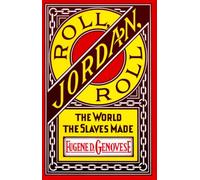 Roll, Jordan, Roll: The World the Slaves Made (Vintage)