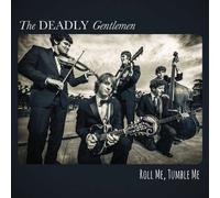 Roll Me, Tumble Me by Deadly Gentlemen (2013) Audio CD