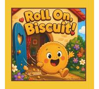 Roll On, Biscuit! A Funny Read-Aloud Adventure for Preschool Kids: Ages 3-5 A Sweet and Silly Picture Book About Self-Acceptance, Confidence, Trying New Things, Family, and Being Proud to Be Yourself