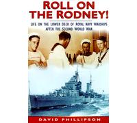 Roll on the Rodney: Life on the Lower Decks of Royal Navy Warships After the Second World War
