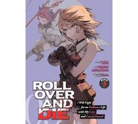 ROLL OVER AND DIE: I Will Fight for an Ordinary Life with My Love and Cursed Swo rd! (Manga) Vol. 3