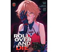 ROLL OVER AND DIE: I Will Fight for an Ordinary Life with My Love and Cursed Sword! (Light Novel) Vol. 6