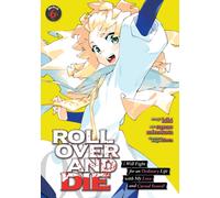 ROLL OVER AND DIE: I Will Fight for an Ordinary Life with My Love and Cursed Sword! (Manga) Vol. 6