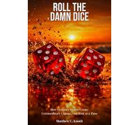 Roll the Damn Dice: How Ordinary People Create Extraordinary Change, One Risk at a Time