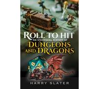 Roll to Hit: An Unofficial History of Dungeons and Dragons
