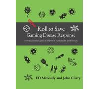 Roll to Save: Gaming Disease Response How to Construct Wargames in Support of Public Health Professionals