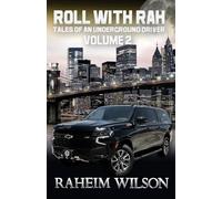 Roll With Rah Tales of an Underground Driver Volume 2: Tales of an Underground Driver