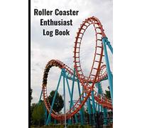 Roller Coaster Enthusiast Log Book and Journal: Rate and Record All of Your Favorite Roller Coaster Ride Experience in One Book of 120 Pages