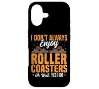 Roller Coaster I Don't Always Enjoy Roller Coasters Oh Wait, Case for iPhone 17