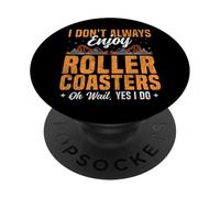 Roller Coaster I Don't Always Enjoy Roller Coasters Oh Wait, PopSockets Adhesive PopGrip