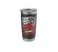 Roller Coaster I Don't Always Enjoy Roller Coasters Oh Wait, Stainless Steel Insulated Tumbler
