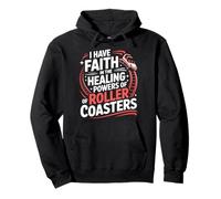Roller Coaster I Have Faith In The Healing Powers Of Roller Pullover Hoodie