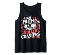 Roller Coaster I Have Faith in The Healing Powers of Roller Tank Top