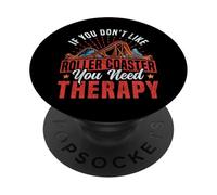 Roller Coaster If You Don't Like Roller Coaster You Need PopSockets Adhesive PopGrip