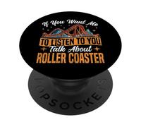 Roller Coaster If You Want Me To Listen To You Talk About PopSockets Adhesive PopGrip